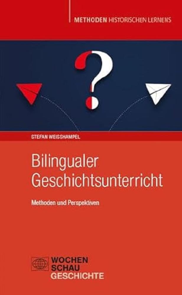 Bilingualer Geschichtsunterricht: Methoden und Perspektiven (Methoden Historischen Lernens) Foreign Languages ​​& Dictionaries