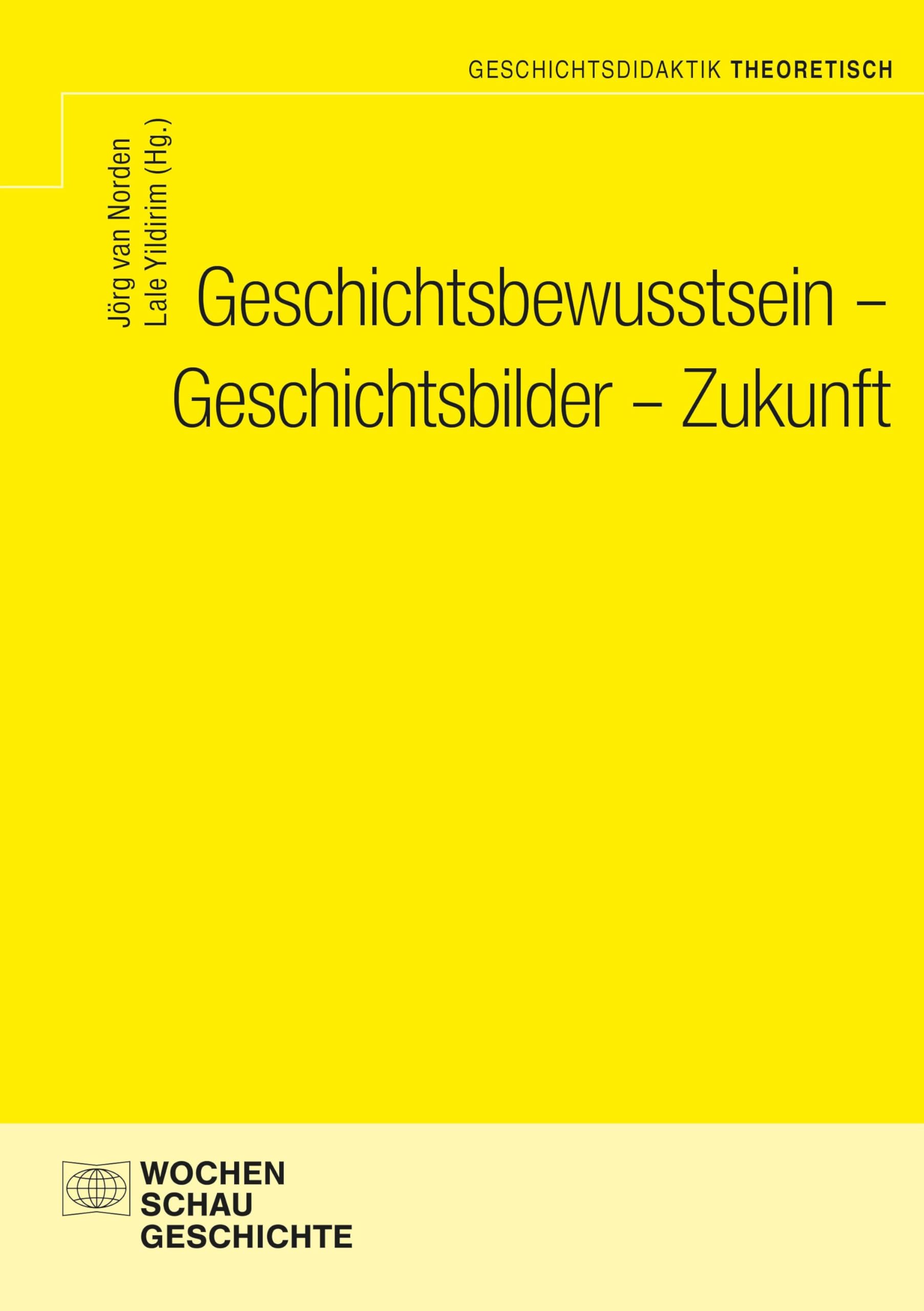 Geschichtsbewusstsein - Geschichtsbilder - Zukunft (Geschichtsdidaktik theoretisch) Learning & Reference