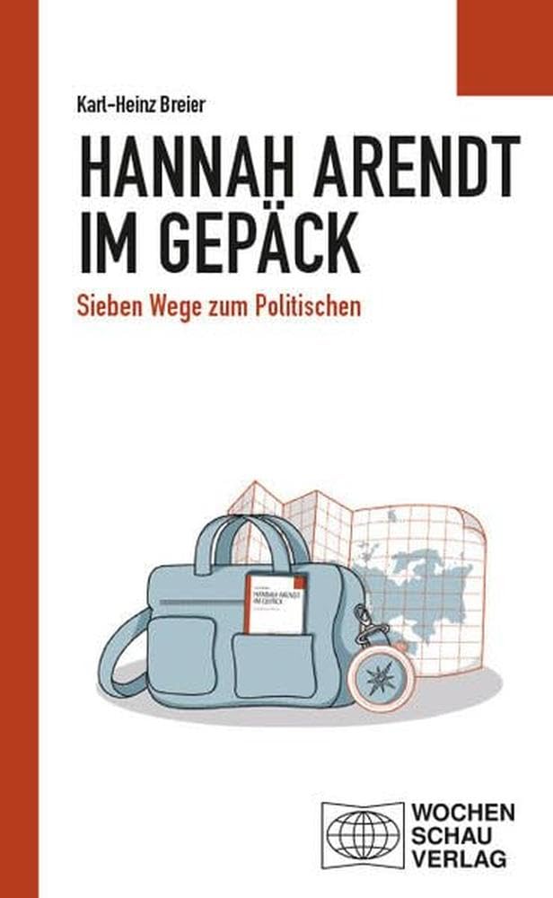 Hannah Arendt im Gepäck: Sieben Wege zum Politischen (Politisches Sachbuch) Philosophy