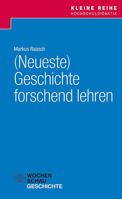 (Neueste) Geschichte forschend lehren Politics & History