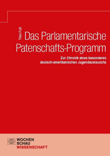 Das Parlamentarische Patenschafts-Programm: Zur Chronik eines besonderen deutsch-amerikanischen Jugendaustauschs Law