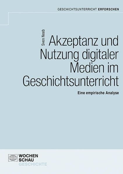 Akzeptanz und Nutzung digitaler Medien im Unterricht Politics & History