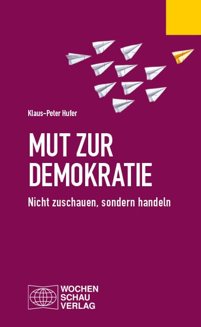 Mut zur Demokratie: Nicht zuschauen, sondern handeln (Politisches Fachbuch) Law