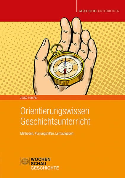 Orientierungswissen Geschichtsunterricht Politics & History