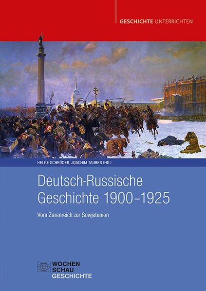 Deutsch-Russische Geschichte 1900-1925: Vom Zarenreich zur Sowjetunion (Geschichte unterrichten) Politics & History