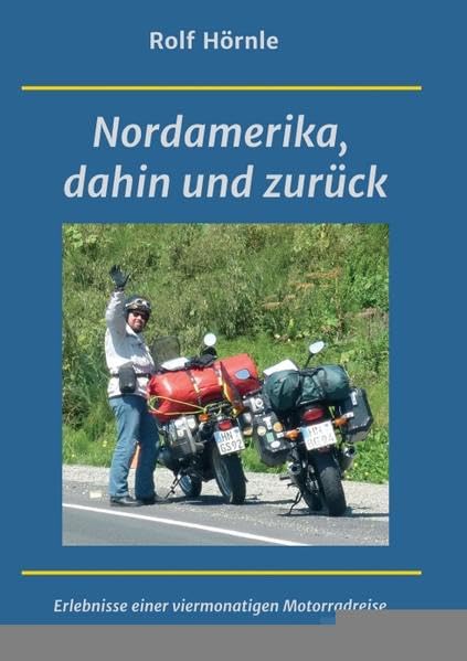 Nordamerika, dahin und zurück: Erlebnisse einer viermonatigen Motorradreise Reference Books