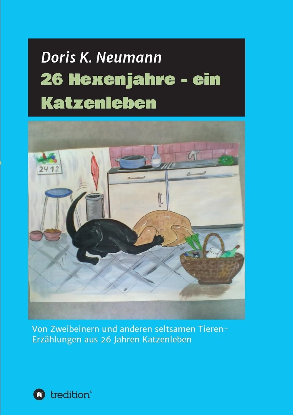 26 Hexenjahre - ein Katzenleben: Von Zweibeinern und anderen seltsamen Tieren- Erzählungen aus 26 Jahren Katzenleben Contemporary literature Books