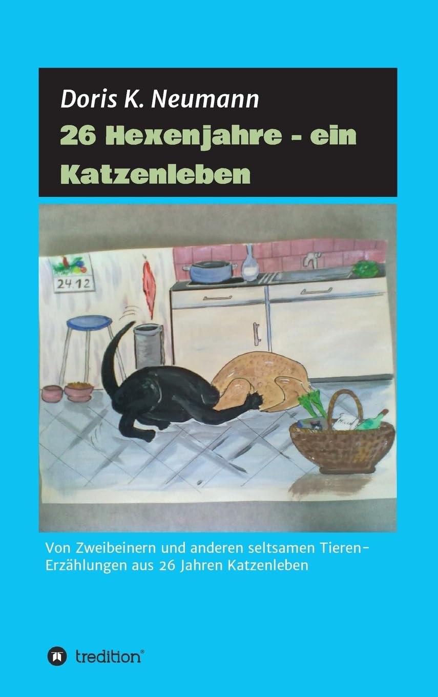 26 Hexenjahre - ein Katzenleben: Von Zweibeinern und anderen seltsamen Tieren- Erzählungen aus 26 Jahren Katzenleben Contemporary literature Books