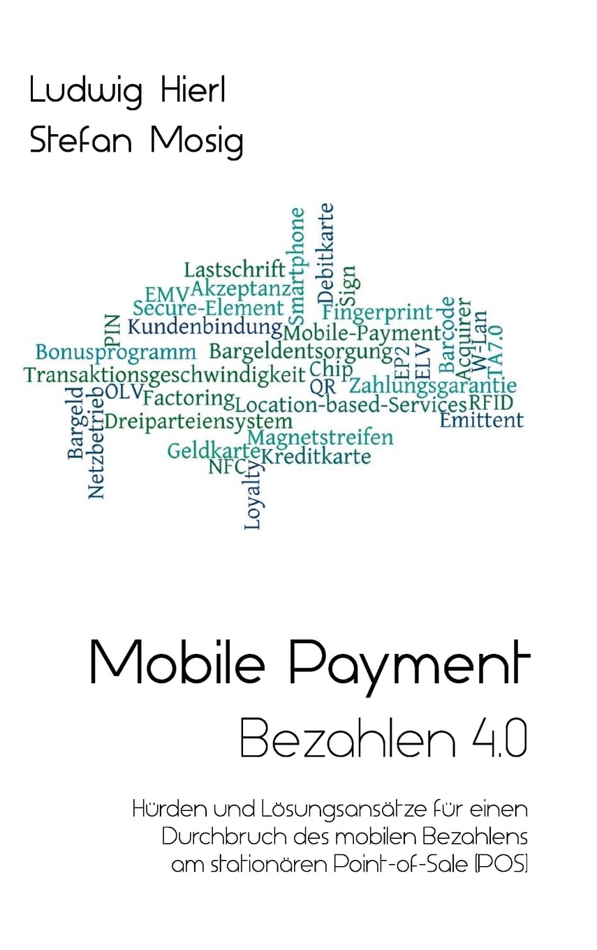 Mobile Payment - Bezahlen 4.0: Hürden und Lösungsansätze für einen Durchbruch des mobilen Bezahlens am stationären Point-of-Sale (POS) Computer Science