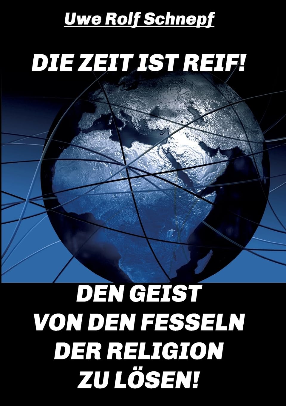 Die Zeit ist reif! - Den Geist von den Fesseln der Religion zu lösen! Philosophy
