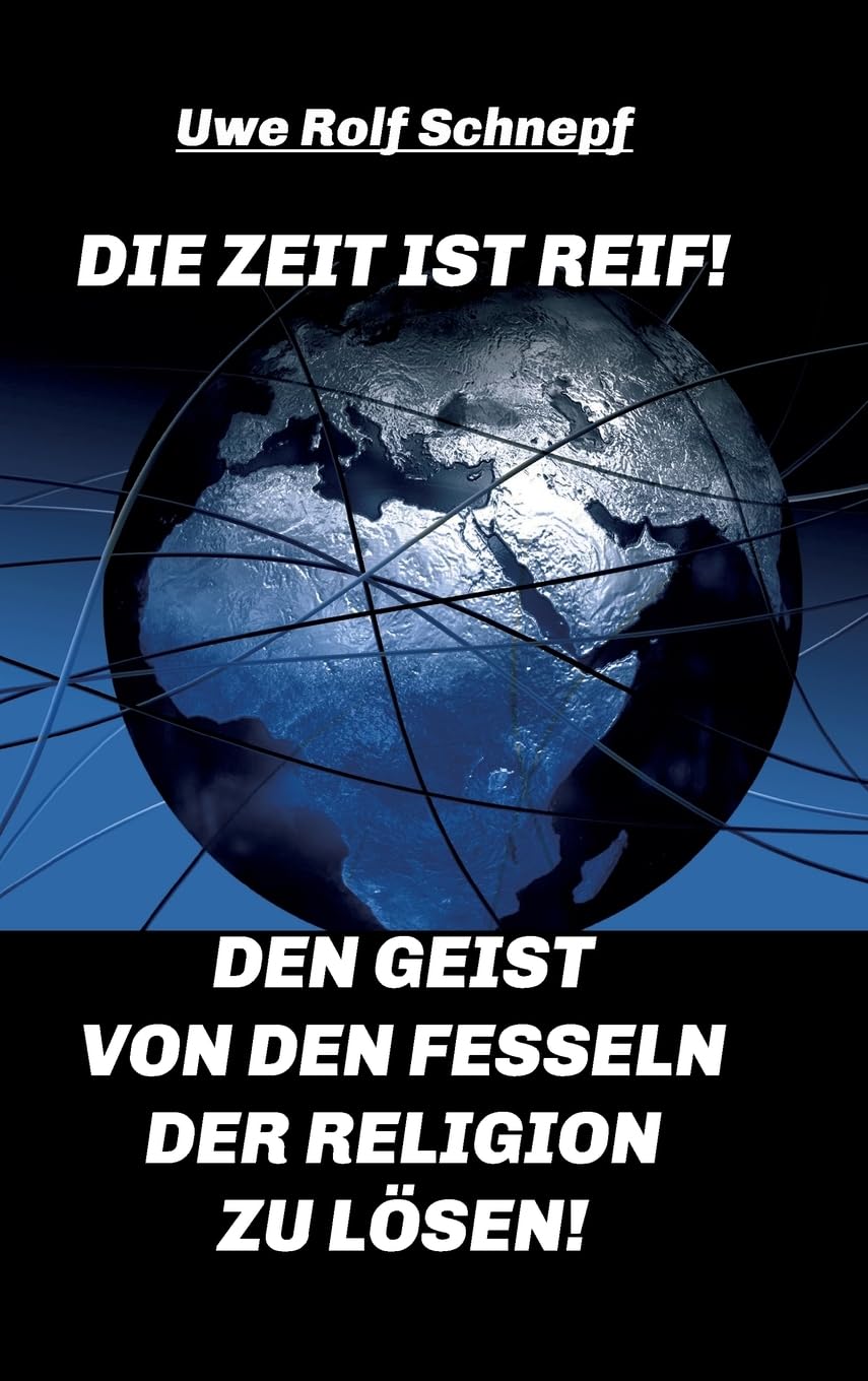 Die Zeit ist reif! - Den Geist von den Fesseln der Religion zu lösen! Philosophy