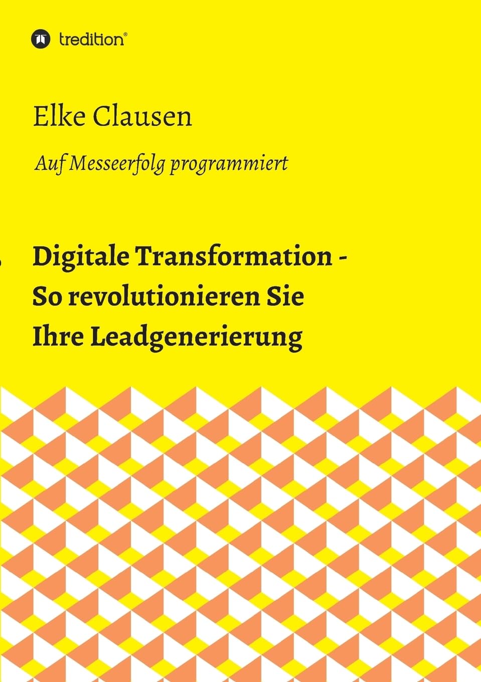 Digitale Transformation - So revolutionieren Sie Ihre Leadgenerierung: Auf Messeerfolg programmiert Law
