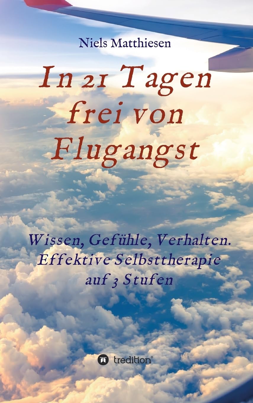 In 21 Tagen frei von Flugangst: Wissen, Gefühle, Verhalten. Effektive Selbsttherapie auf 3 Stufen Parents & Children
