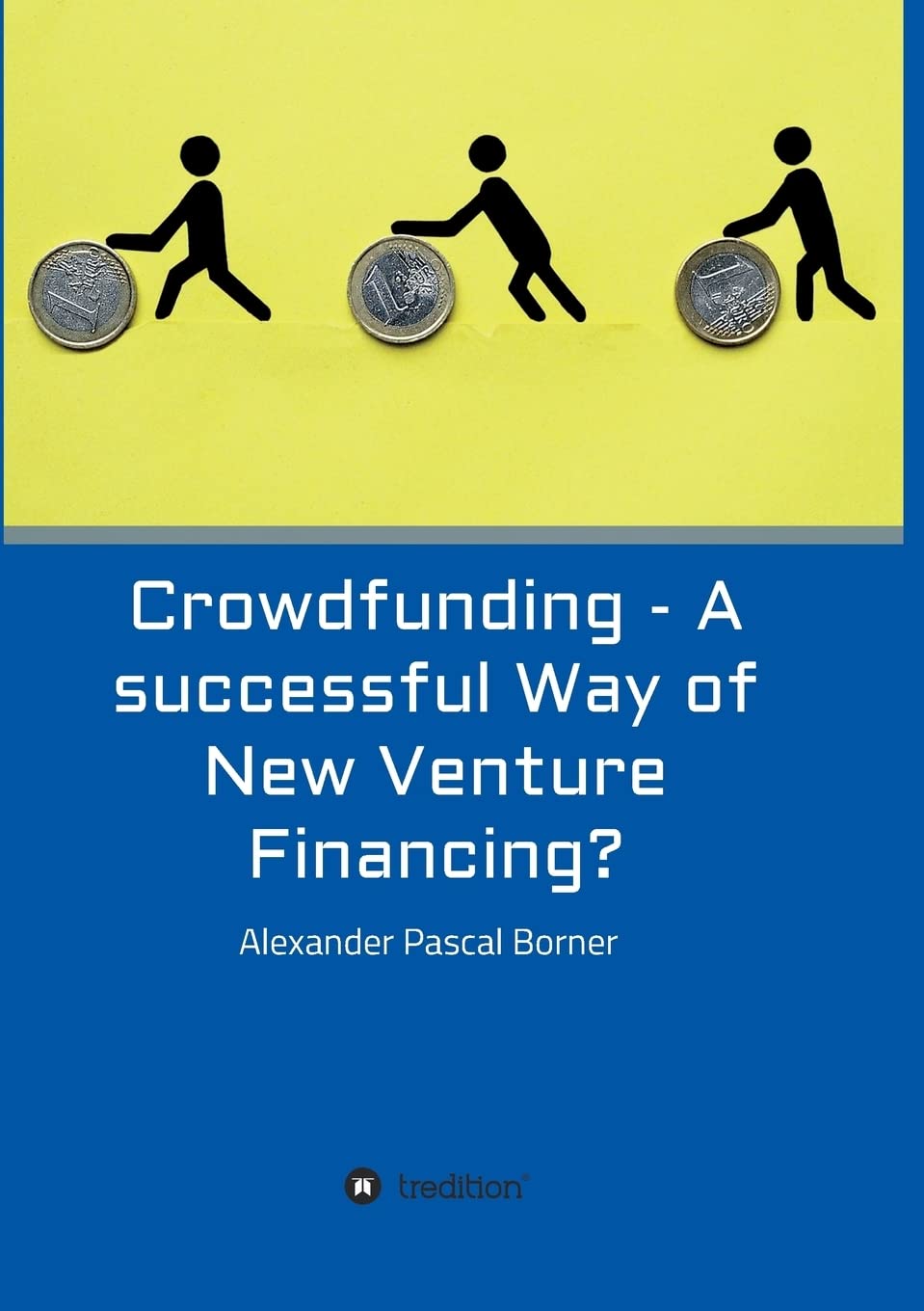 Crowdfunding - A successful Way of New Venture Financing? Business, Finance & Career
