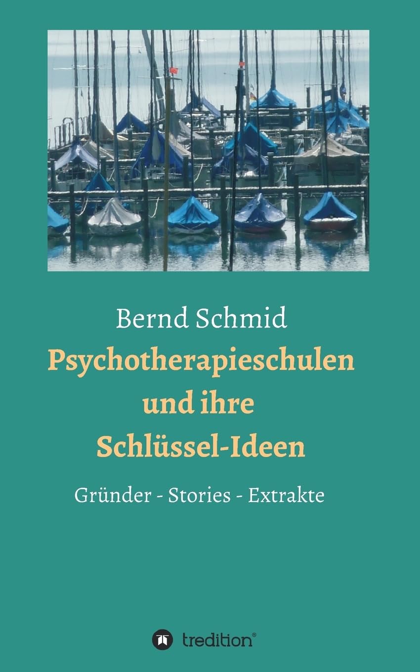 Psychotherapieschulen und ihre Schlüssel-Ideen: Gründer, Stories, Extrakte Business, Finance & Career