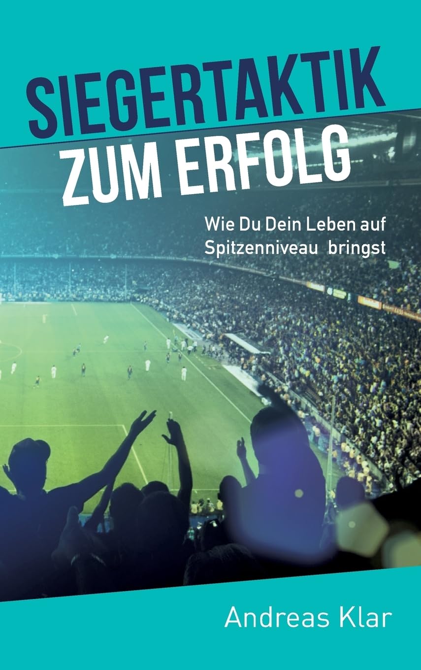 Siegertaktik zum Erfolg: Wie Du Dein Leben auf Spitzenniveau bringst Business, Finance & Career