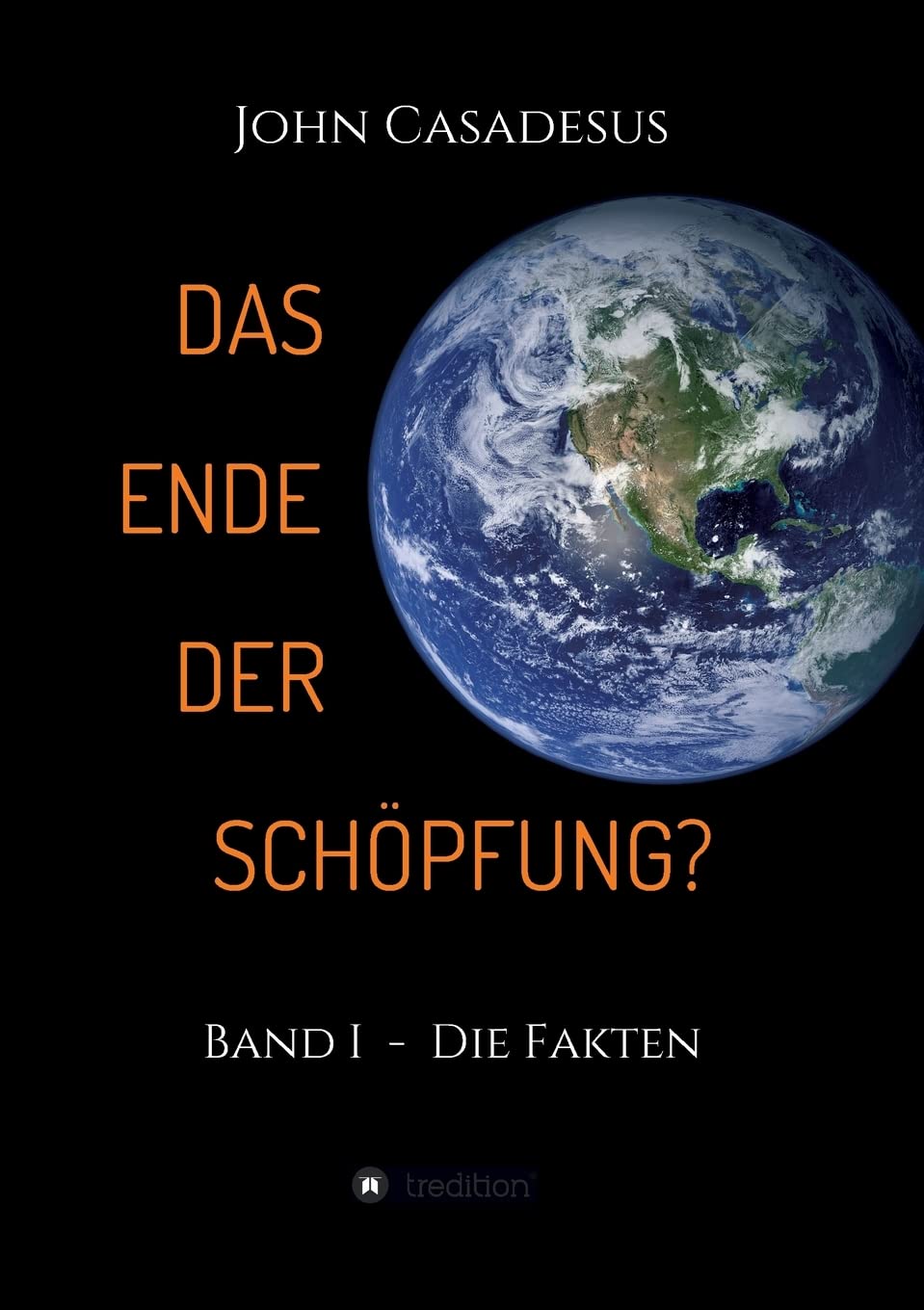 Das Ende der Schöpfung?: Band I - Die Fakten Philosophy