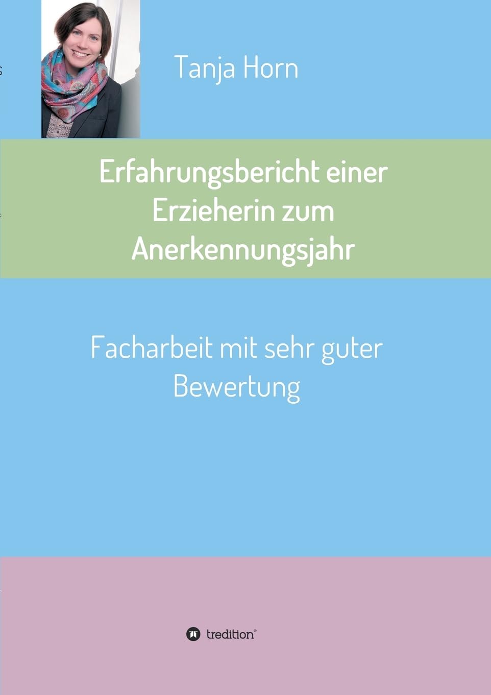 Erfahrungsbericht einer Erzieherin zum Anerkennungsjahr: Facharbeit mit sehr guter Bewertung Learning & Reference