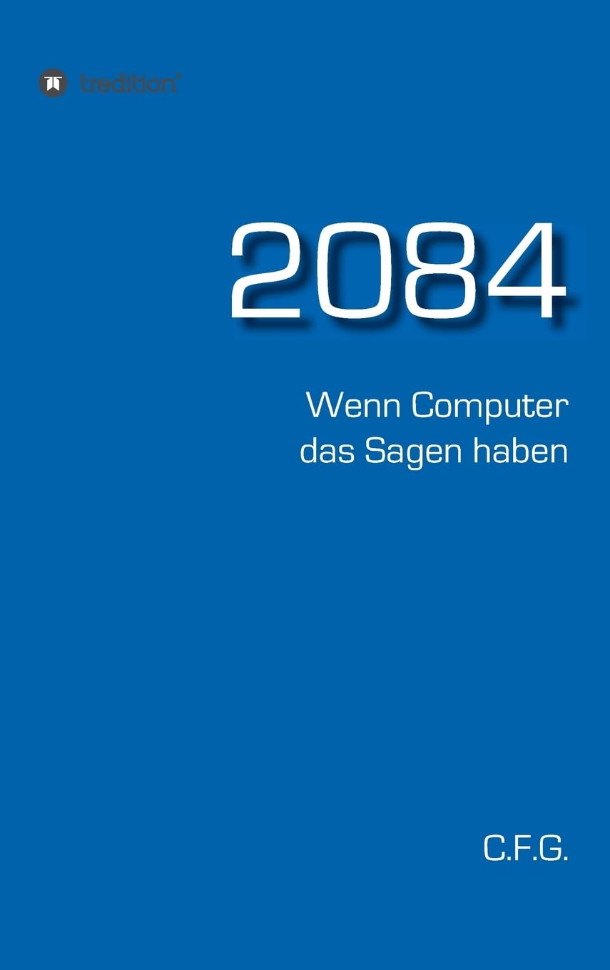 2084 - Wenn Computer das Sagen haben Computer Science