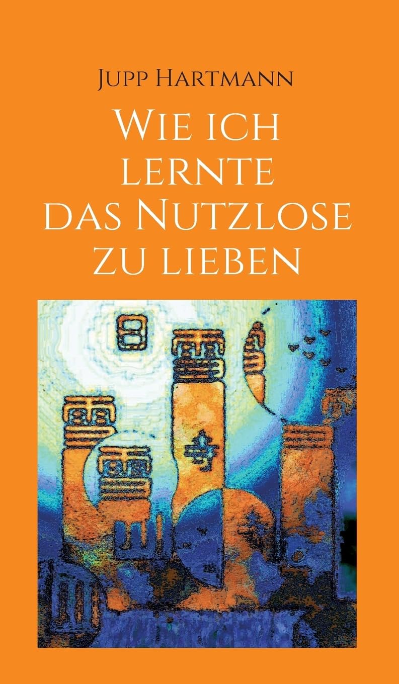 Wie ich lernte das Nutzlose zu lieben Philosophy