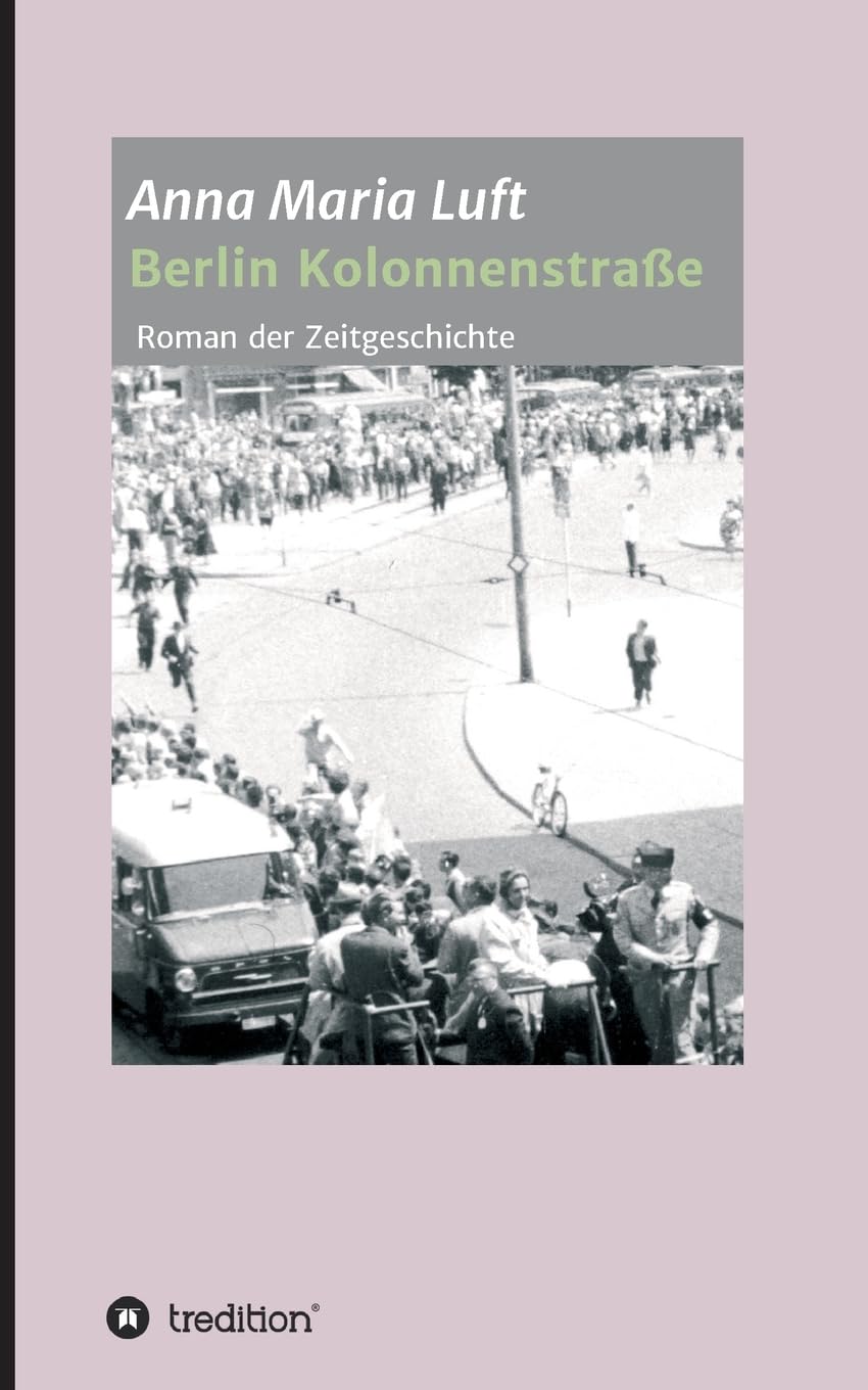 Berlin Kolonnenstraße: Roman der Zeitgeschichte Contemporary literature