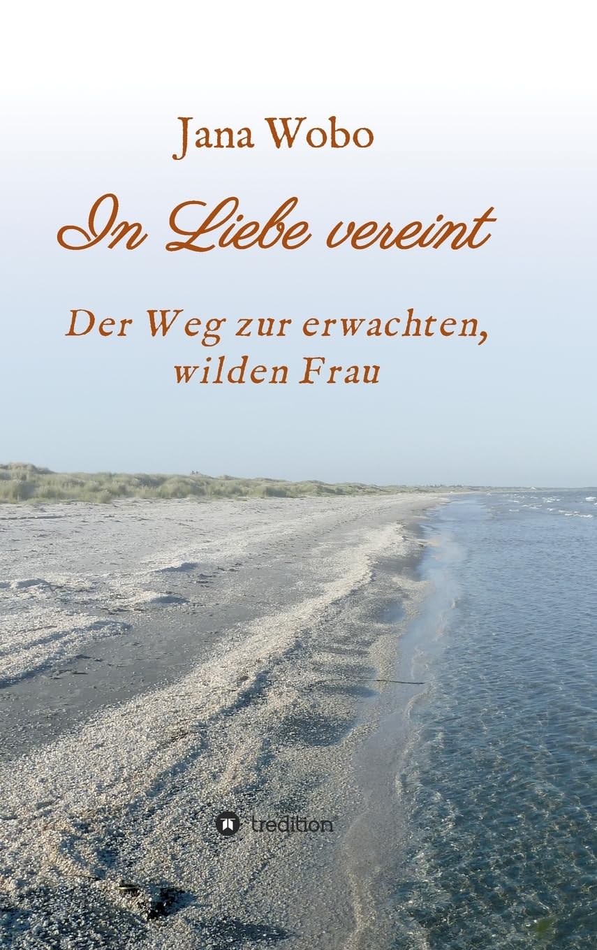 In Liebe vereint: Der Weg zur erwachten, wilden Frau Religion & Esotericism