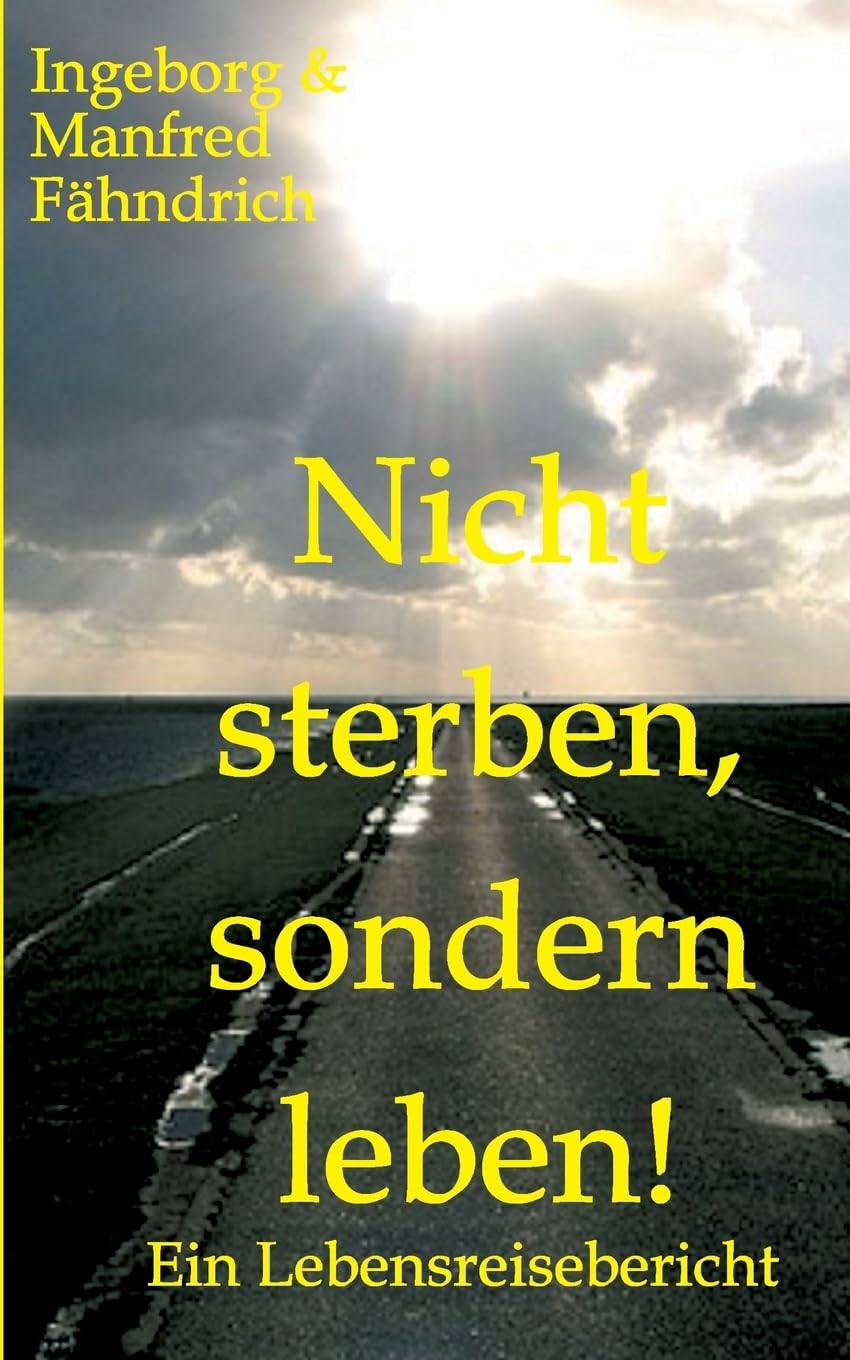 Nicht sterben, sondern leben!: Ein Lebensreisebericht Parents & Children