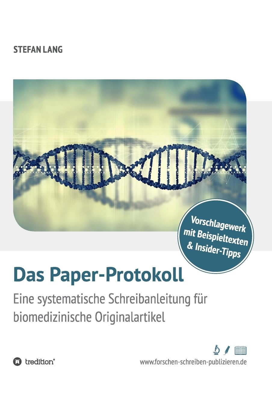 Das Paper-Protokoll: Eine systematische Schreibanleitung für biomedizinische Originalartikel Business, Finance & Career