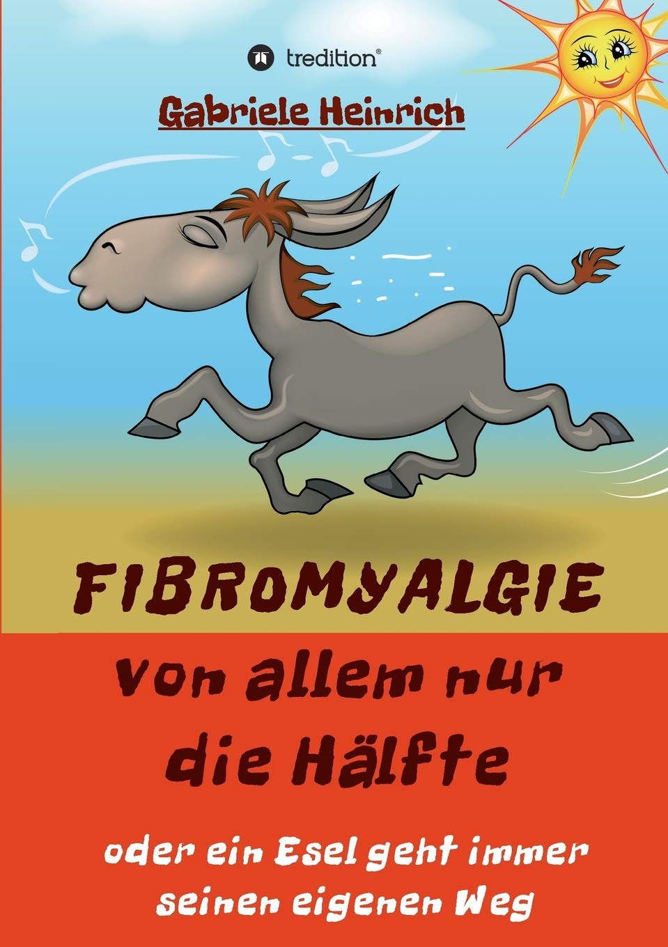 Fibromyalgie Von allem nur die Hälfte oder ein Esel geht immer seinen eigenen Weg General education