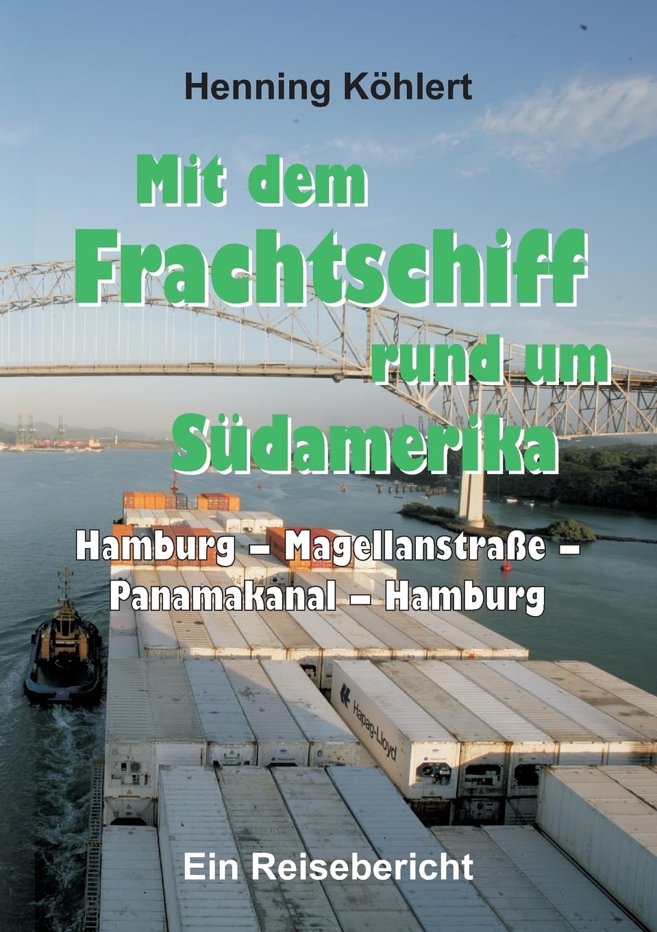 Mit dem Frachtschiff rund um Südamerika: Hamburg - Magellanstraße - Panamakanal - Hamburg book