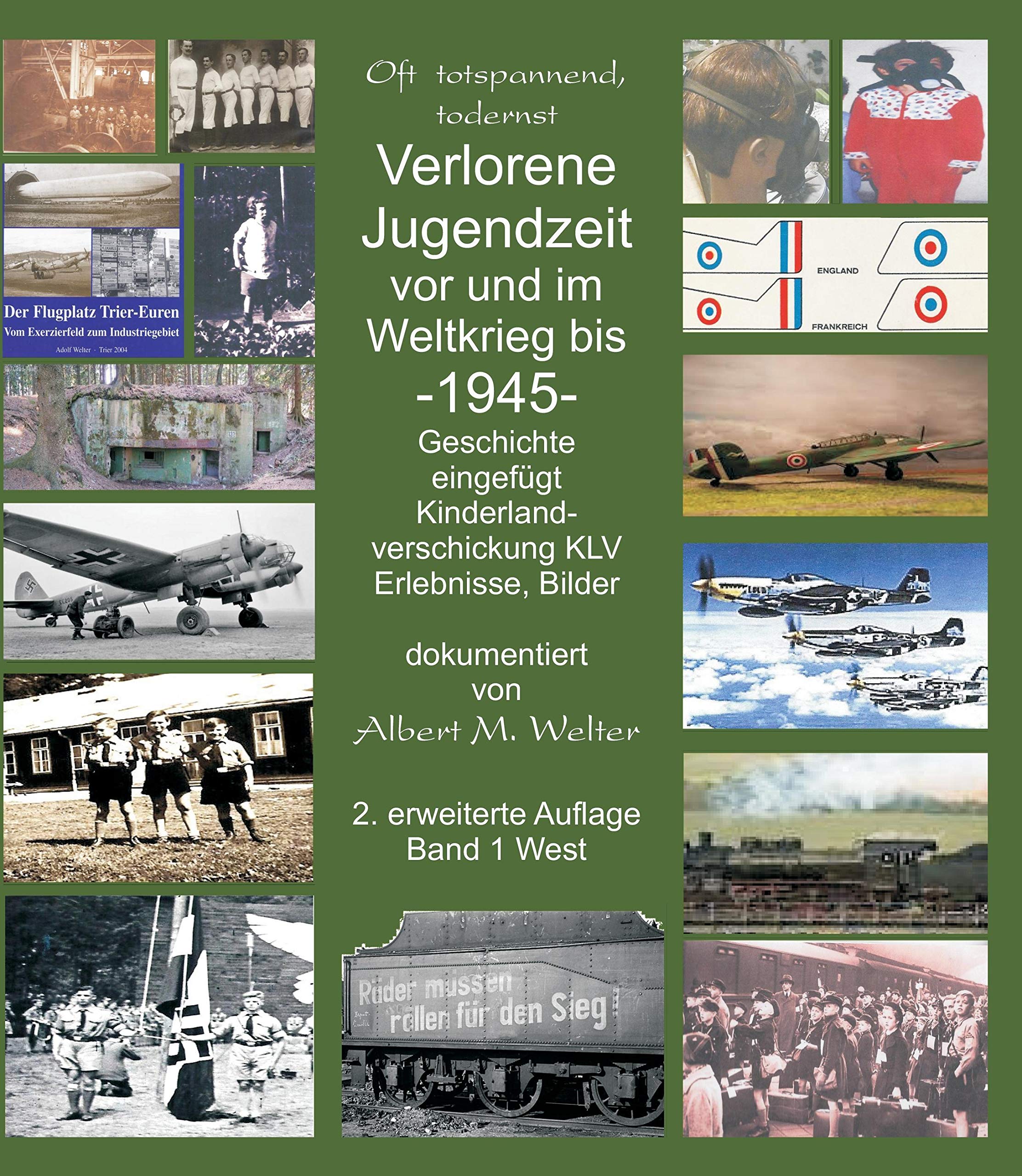 Verlorene Jugendzeit vor und im Weltkrieg 1945: Erholungsverschickung wird Kinderlandverschickung book