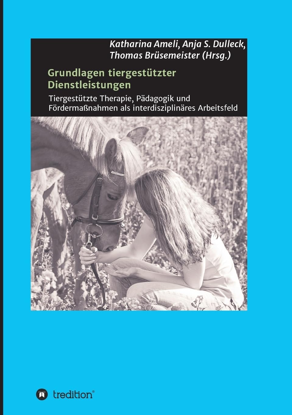 Grundlagen tiergestützter Dienstleistungen: Tiergestützte Therapie, Pädagogik und Fördermaßnahmen als interdisziplinäres Arbeitsfeld Law