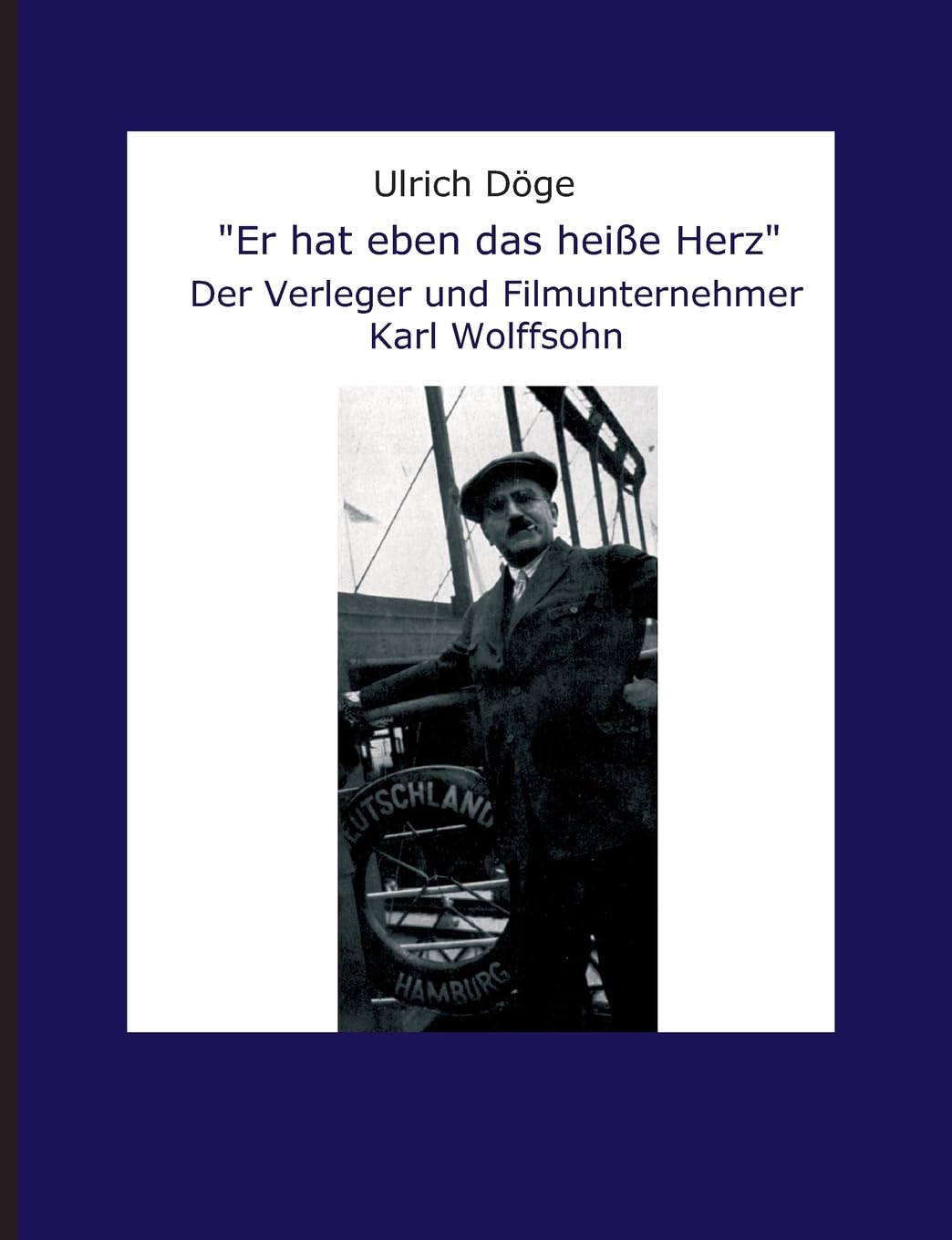 "Er hat eben das heiße Herz": Der Verleger und Filmunternehmer Karl Wolffsohn book