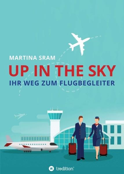 Up in the sky: Ihr Weg zum Flugbegleiter General education