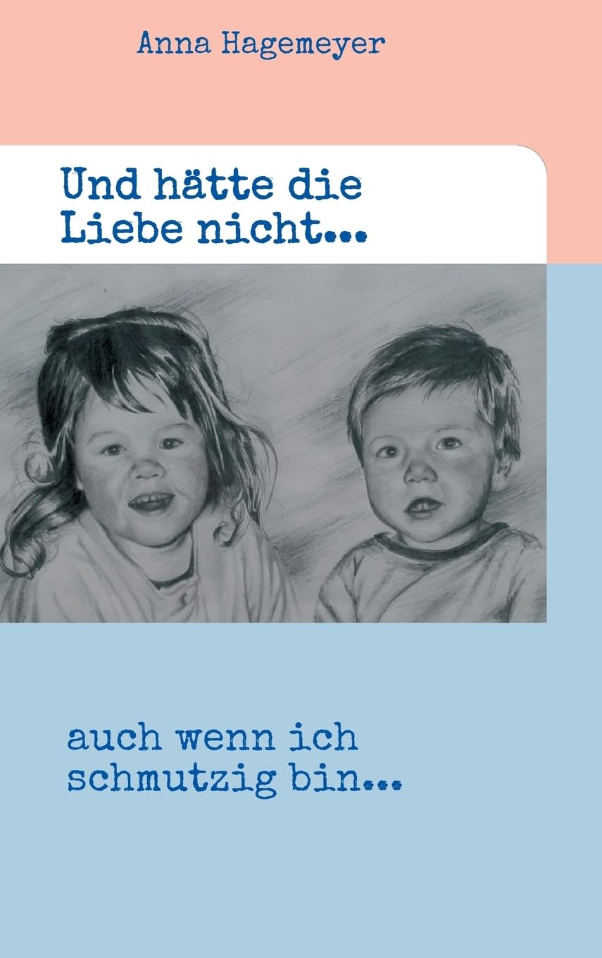 Und hätte die Liebe nicht...: ...auch wenn ich schmutzig bin Parents & Children