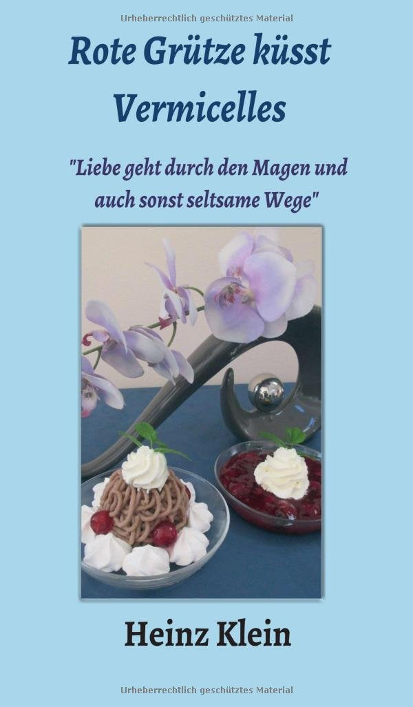 Rote Grütze küsst Vermicelles: Liebe geht durch den Magen und auch sonst seltsame Wege Contemporary literature