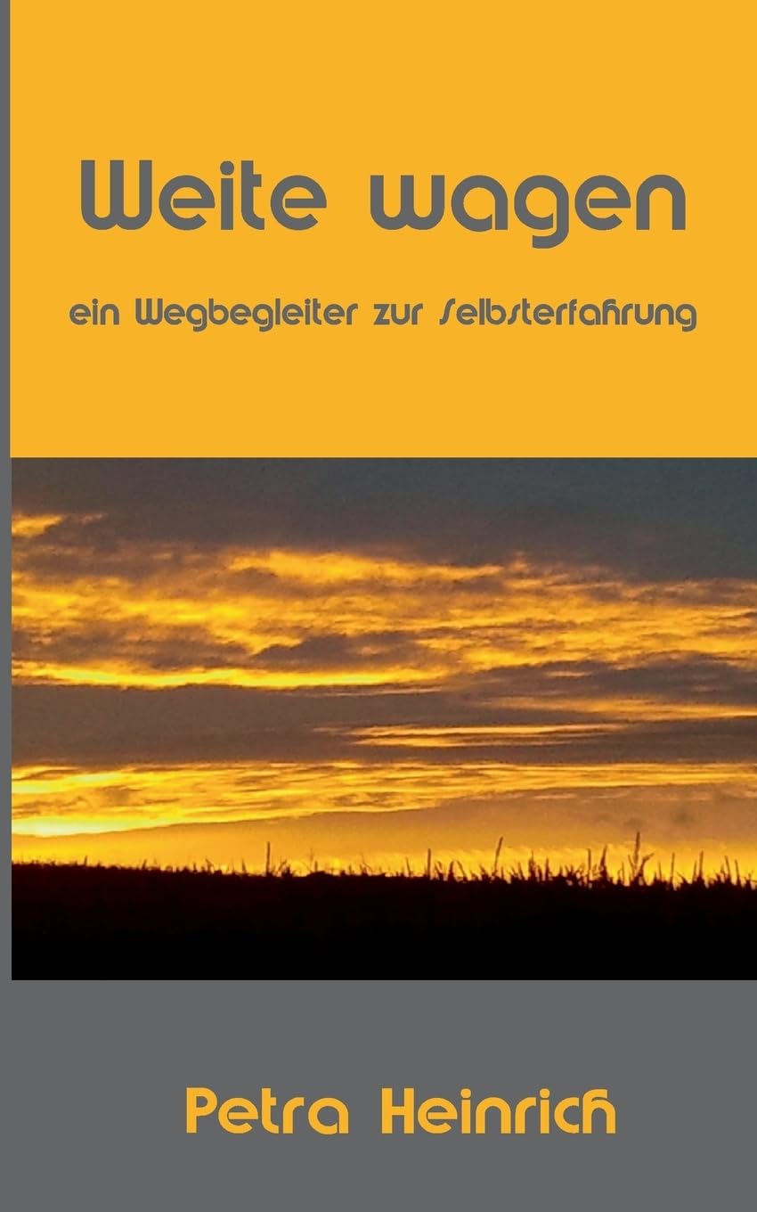 Weite wagen: Ein Wegbegleiter zur Selbsterfahrung Self-help
