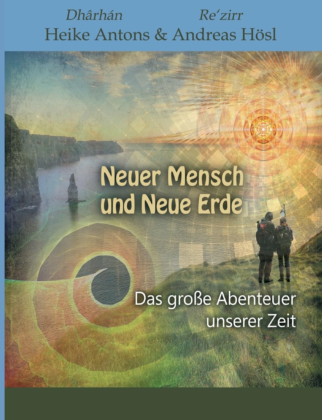 Neuer Mensch und Neue Erde: Das große Abenteuer unserer Zeit Religion & Esotericism