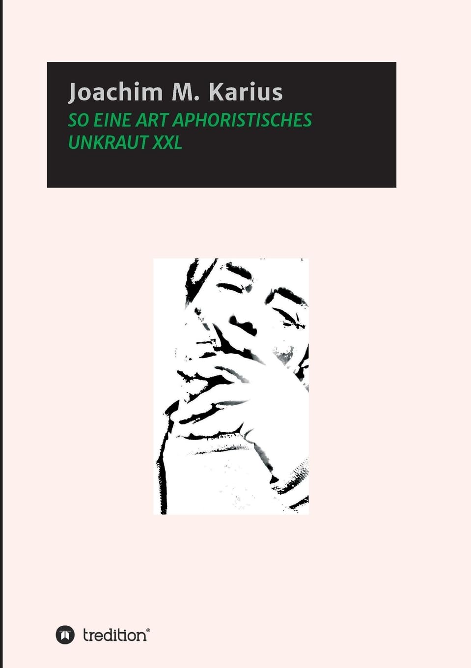 SO EINE ART APHORISTISCHES UNKRAUT XXL Poetry
