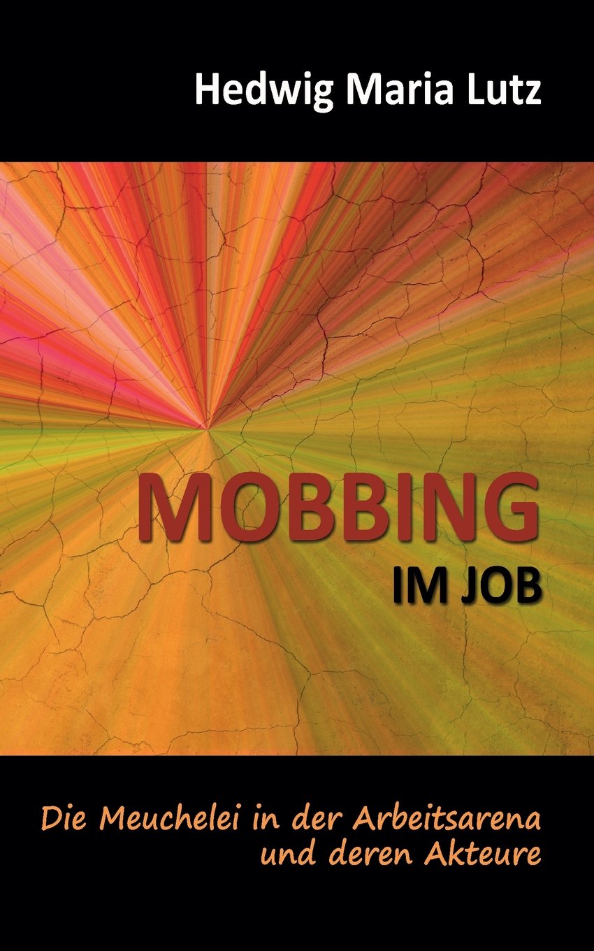 MOBBING IM JOB: Die Meuchelei in der Arbeitsarena und deren Akteure book