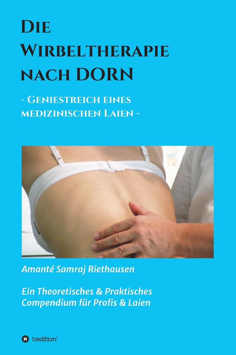 Die Wirbeltherapie nach DORN: - Geniestreich eines medizinischen Laien - Health, Nutrition & Fitness