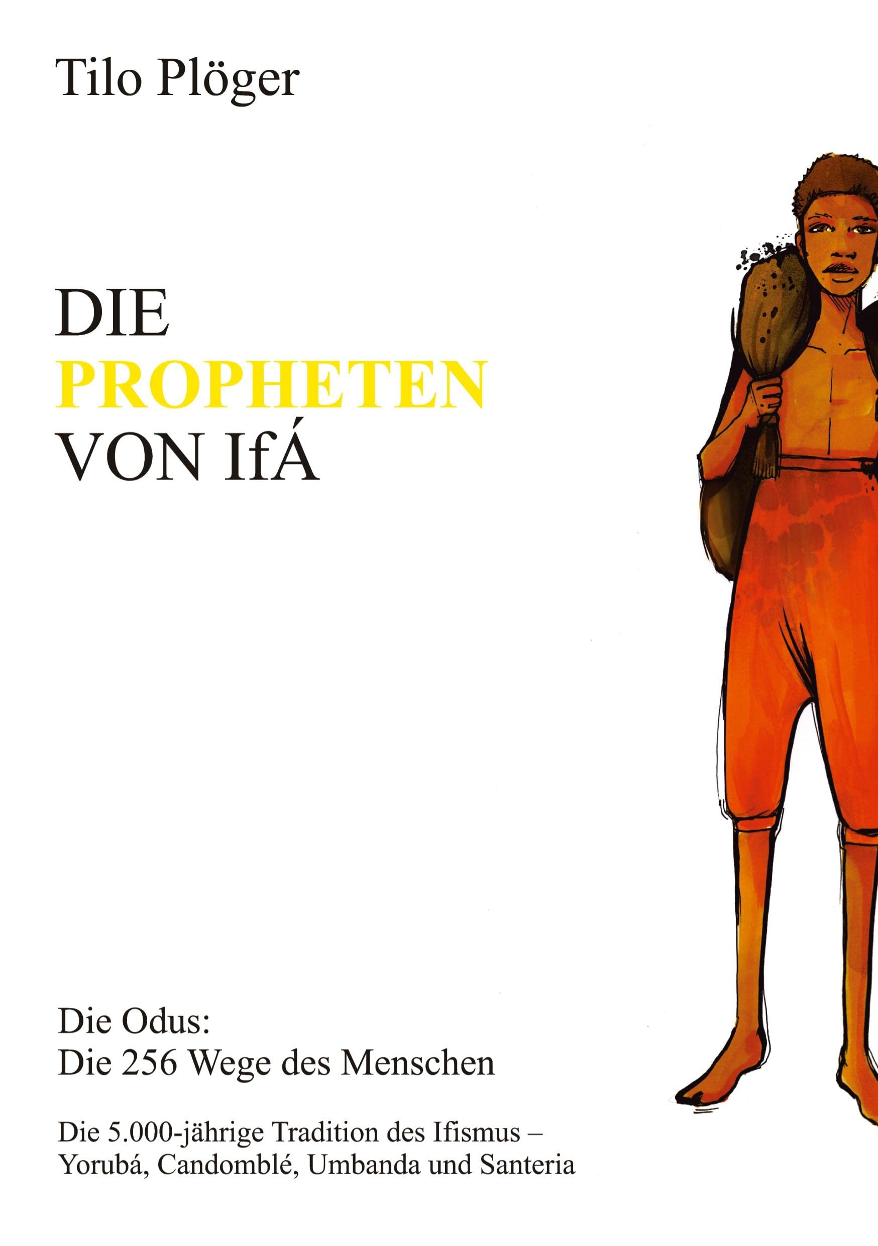 DIE PROPHETEN VON IFÁ: Die Odus: Die 256 Wege des Menschen Religion & Esotericism