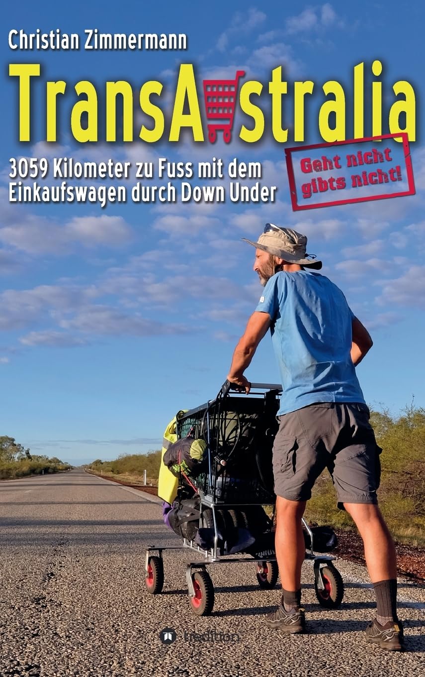 TransAustralia: 3059 Kilometer zu Fuss mit dem Einkaufswagen durch Down Under Leisure, Home & Garden