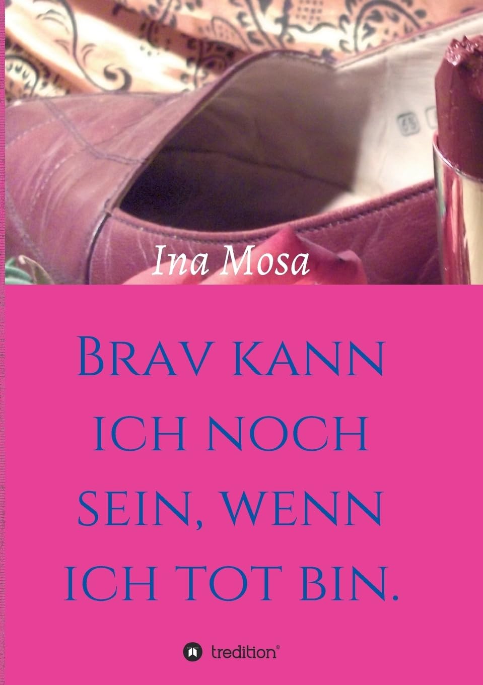 Brav kann ich noch sein, wenn ich tot bin Contemporary literature