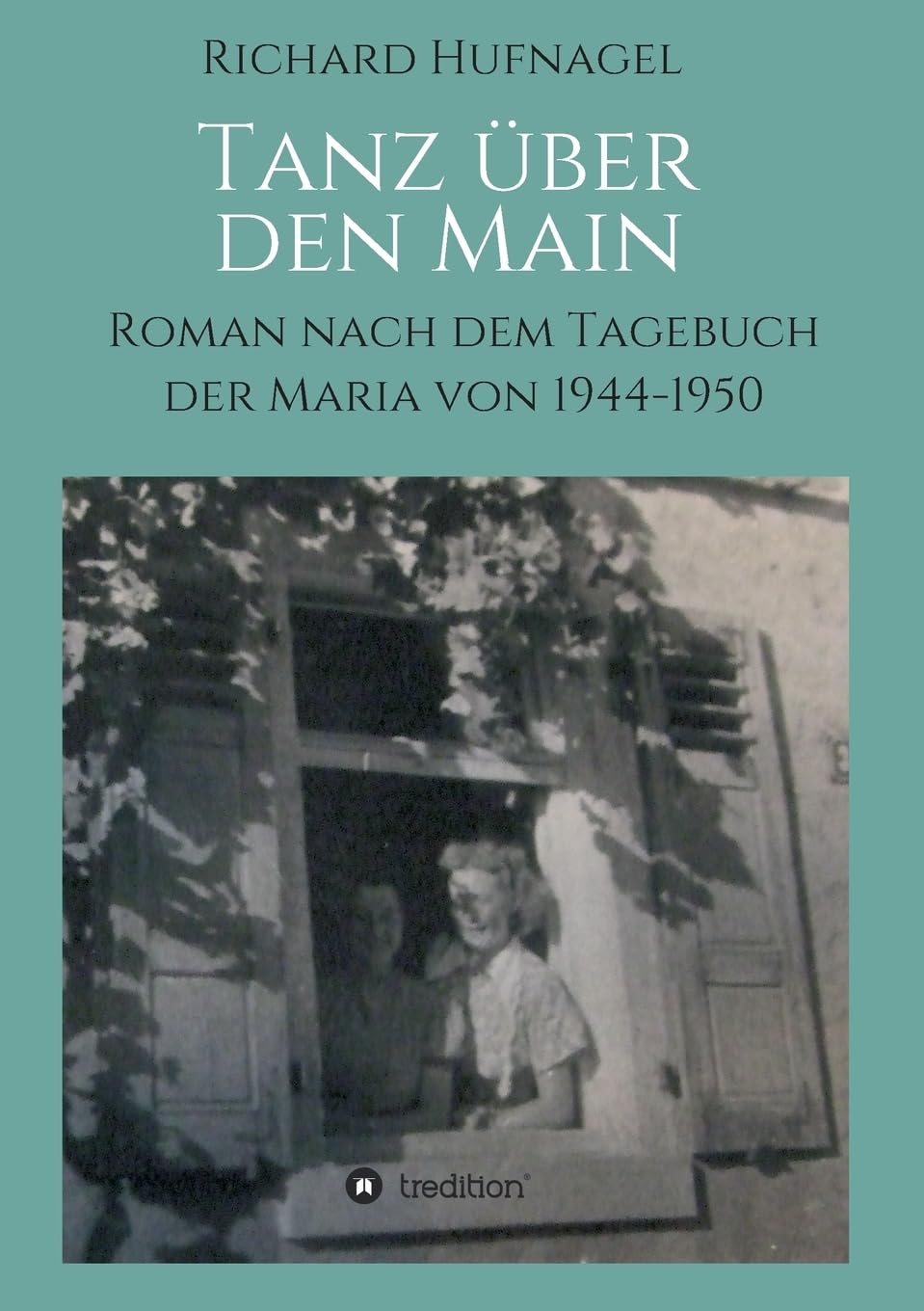 Tanz über den Main: Roman nach dem Tagebuch der Maria 1944-1950 Contemporary literature