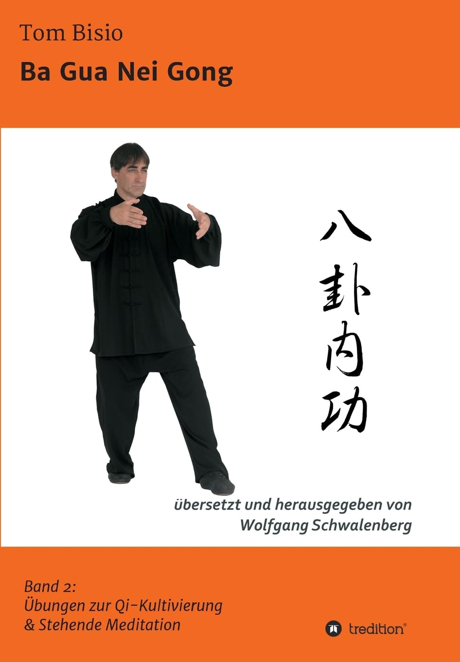 Ba Gua Nei Gong: Band 2: Übungen zu Qi-Kultivierung & Stehende Meditation Parents & Children