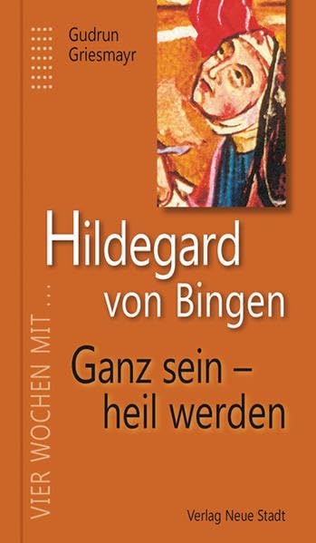 Hildegard von Bingen. Ganz sein - heil werden Lifestyle
