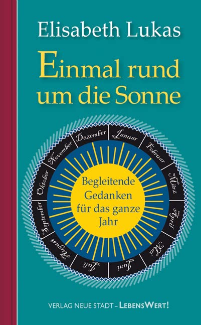 Einmal rund um die Sonne: Begleitende Gedanken für das ganze Jahr (LebensWert) Philosophy