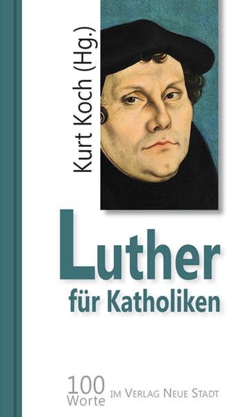 Luther für Katholiken: 100 Worte von Martin Luther (Hundert Worte) Religion & Esotericism