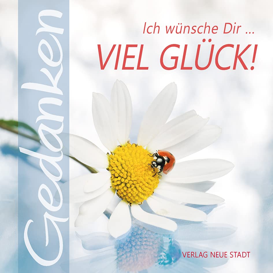 Ich wünsche Dir ... viel Glück!: Gedanken Lifestyle